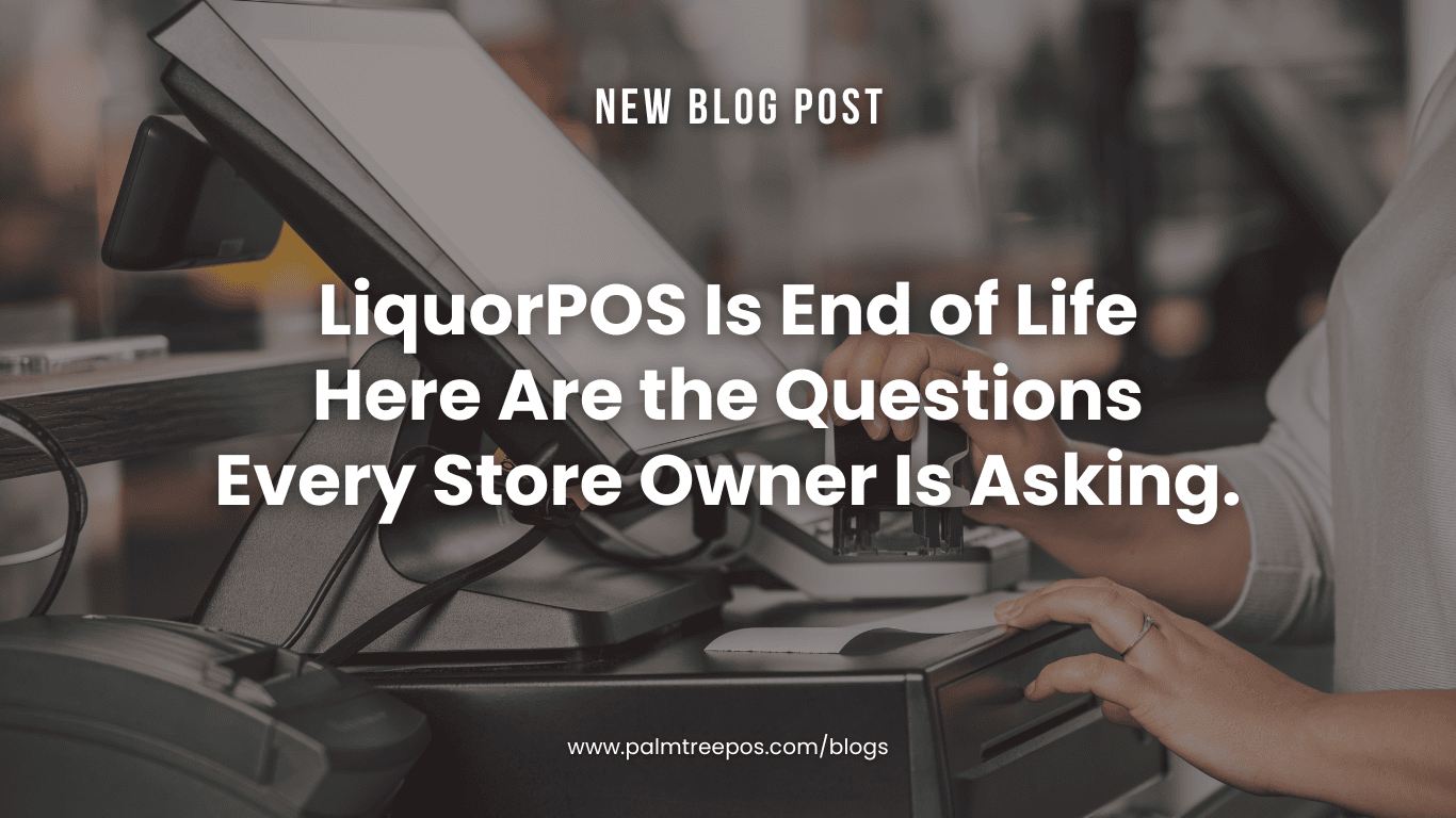 LiquorPOS Is End of Life. Here Are the Questions Every Store Owner Is Asking.
